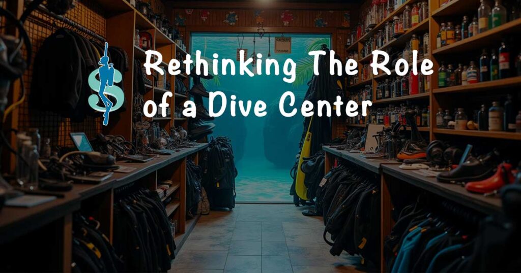 rethinking the role of a dive center