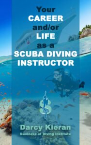 Your Career and/or Life as a Scuba Diving Instructor - book for dive professionals