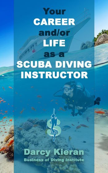 Your Career and/or Life as a Scuba Diving Instructor - book for dive professionals